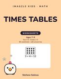 Imagzle kids - math: Times Tables: 80 worksheets: tables to 12 × 12, tens, short multiplication and crosswords, with answer key · Ages 7–9