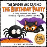 The Spider Who Crashed the Birthday Party: A Funny Halloween Story About Friendship, Forgiveness, and One Giant Mess
