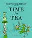 Fortnum & Mason Time for Tea: A 300-Year History and Afternoon Tea Recipe Book
