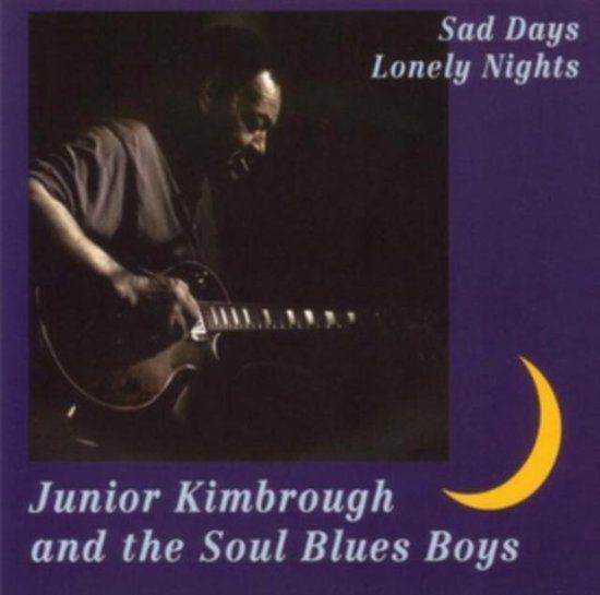Junior Kimbrough - Sad Days, Lonely Nights (CD)