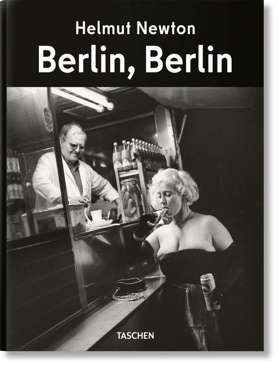 Helmut Newton: Helmut Newton: Berlin, Berlin