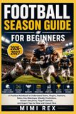 FOOTBALL Independently Published Football Season Guide for Beginners Paperback
