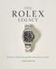 The Rolex The Rolex Legacy: The history of Rolex through 120 seminal and rare watches