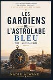 Les Gardiens de l’Astrolabe Bleu: Tome 1 : L’Astrolabe Bleu