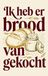 Ik heb er brood van gekocht