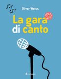 La gara di canto. Ediz. a colori