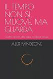 IL Independently Published Il Tempo Non Si Muove, Ma Guarda Paperback