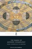The Penguin Classics The Dawn of Modern Cosmology: From Copernicus to Newton Paperback