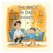 The Magic in Dad's Pockets