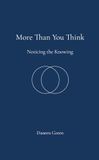 More Than You Think: Noticing the Knowing