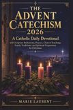The Advent Catechism 2026: A Catholic Daily Devotional