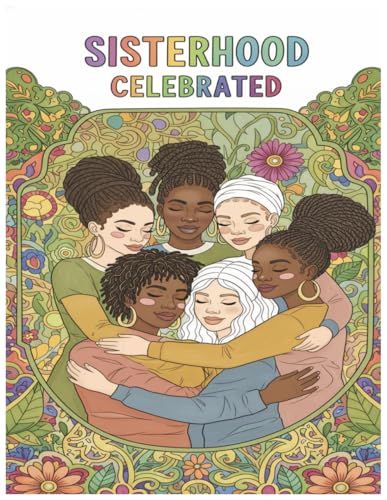 Sisterhood Celebrated: Coloring Book