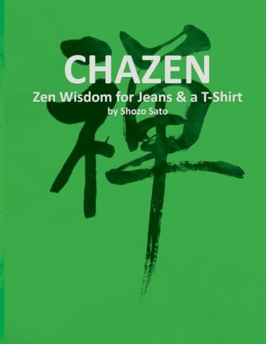 Chazen: Zen Wisdom for Jeans & a T-Shirt