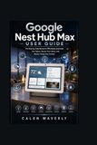 Google Nest Hub Max User Guide