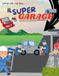 IL SUPER GARAGE: Dedicato a tutti i vostri sogni…Album da colorare del meccanico: Grandi garage, moto, auto, camion e trattori…