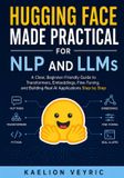 Hugging Face Made Practical for NLP and LLMs