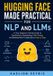 Hugging Face Made Practical for NLP and LLMs