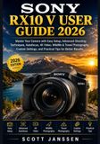 SONY RX10 V USER GUIDE 2026