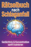 Rätselbuch nach Schlaganfall: Gedächtnis & Konzentration sanft trainieren