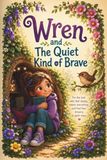 Wren and The Quiet Kind of Brave