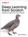 Deep O'Reilly Media Deep Learning from Scratch: Building with Python from First Principles