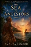 The Sea of Ancestors: Book Six of the Keepers of the Light