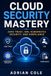 Cloud Security Mastery: Zero Trust, IAM, Kubernetes Security, and Compliance