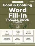 Large Print Food & Cooking Word Fill-In Puzzle Book Volume 2: 60 Kitchen-Themed Puzzles with Full-Page Word Banks for Adults and Seniors