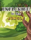 EXPLORING IN THE JUNGLE: A Wild Adventure Coloring Book for Kids