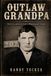 Outlaw Grandpa: The Clarence Levi Woodard Story