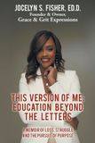 This Christian Faith Publishing This Version of Me: Education Beyond the Letters: A Memoir of Loss, Struggle and the Pursuit of Purpose Paperback