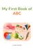 My First Book of ABC for Toddlers: Learn Letters A–Z with Fun Pictures | Preschool Alphabet Learning Book for Kids Ages 2–4