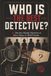 Who Is the Best Detective?: 20 Devious Murder Mysteries to Solve Alone or With Friends