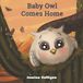 Baby Independently Published Baby Owl Comes Home Paperback