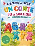 Aprendre a Llegir: Un conte per a cada lletra de l'abecedari amb valors.