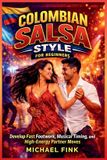 Colombian Independently Published Colombian Salsa Style for Beginners: Develop Fast Footwork, Musical Timing, and High-Energy Partner Moves
