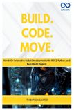 Build. Independently Published Build. Code. Move.: Hands-On Innovative Robot Development with ROS2, Python, and Real-World Projects: 17 Paperback