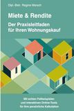 Miete und Rendite - Der Praxisleitfaden für Ihren Wohnungskauf