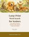 Large Print Word Search for Seniors: Over 90 Easy Puzzles Animals and Pets Themes Large Font Edition