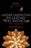 Hazme Disfrutar en la Edad del Bronce: Creta, Troya, el fin (Libro Histórico 2 de 12)