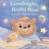Goodnight, Bodhi Bear: A Gentle Bedtime Story