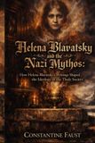Helena Blavatsky and the Nazi Mythos: How Helena Blavatsky’s Writings Shaped the Ideology of the Thule Society