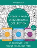 Color and Fold Origami Boxes Collection: 45 Boxes with Lids to Cut, Color, and Fold (3 Books in 1)