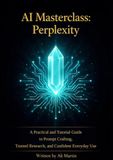 AI Masterclass: Perplexity: A Practical Guide to Prompt Crafting, Trusted Research, and Confident Everyday Use