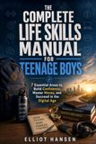 The Complete Life Skills Manual for Teenage Boys