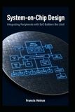 System-on-Chip Design: Integrating Peripherals with SoC Builders like LiteX