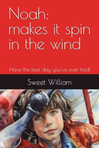 Independently published Noah: makes it spin in the wind: Have the best day you've ever had!