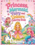 Princess, Mermaid, Fairy & Unicorn: Cute Coloring Book For Kids Ages 4-8