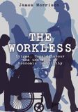 The Libri GmbH The Workless: Stigma, Unpaid Labour and the Myth of Economic Inactivity