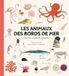 Les animaux des bords de mer: Observe, identifie, dessine !